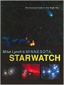 Minnesota StarWatch: The Essential Guide to Our Night Sky