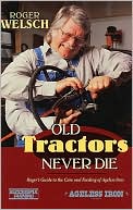 download Old Tractors Never Die : Roger's Guide to the Care and Feeding of AgeLess Iron book