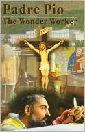 Padre Pio: The Wonder Worker (Marian Shrines & Saints Series)