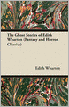 The Ghost Stories Of Edith Wharton (Fantasy And Horror Classics)