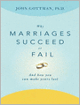 Why Marriages Succeed or Fail: And How You Can Make Yours Last