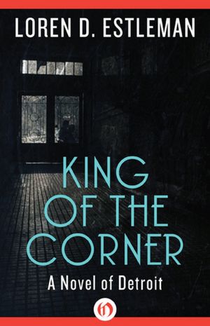 King of the Corner: A Novel of Detroit