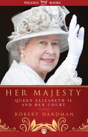 Her Majesty: Queen Elizabeth II and Her Court