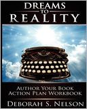 Dreams to Reality: Author Your Book Action Plan: Part 2-Your Dream Planning Workbook