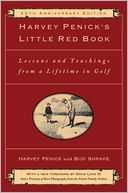 Harvey Penick's Little Red Book: Lessons and Teachings from a Lifetime in Golf