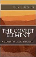 The Covert Element: A James Becker Thriller