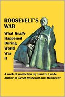 ROOSEVELT'S WAR: What Really Happened During World War II