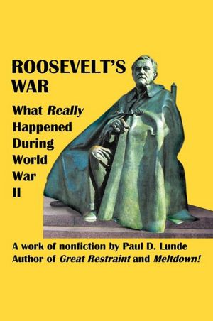 ROOSEVELT'S WAR: What Really Happened During World War II