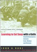 Learning to Eat Soup with a Knife: Counterinsurgency Lessons from Malaya and Vietnam