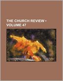 The Church Review (Volume 47)
