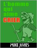 L?homme qui aime crier