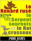 Le renard rus?, le serpent sournois et le rat crasseux