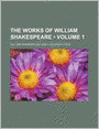 The Works Of William Shakespeare (Volume 1)
