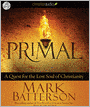 Primal: A Quest for the Lost Soul of Christianity