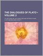 The Dialogues of Plato (Volume 2); Tr. Into English, with Analyses and Introductions