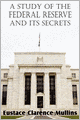 A Study of the Federal Reserve and Its Secrets