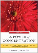 The Power of Concentration, Part Two: Create the Life You Want, A Hampton Roads Collection