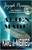 Alien Made - Jozeph Picasso Alien Trilogy - Act One - Filmmaking Adventures