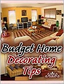 Budget Home Decorating Tips: A Guide on Decorating Your Home on a Budget