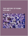 The History of Rome (Volume 1)