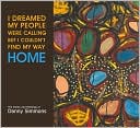 I Dreamed My People Were Calling But I Couldn't Find My Way Home: The Poetry and Paintings of Danny Simmons