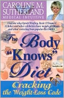 The Body Knows Diet: Cracking the Weight-Loss Code