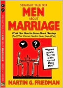 Straight Talk for Men About Marriage: What Men Need to Know about Marriage (And What Women Need to Know About Men)