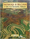 Sidetracked in Wisconsin: A Guide for Thoughtful Travelers