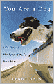 You Are a Dog: Life Through the Eyes of Man's Best Friend