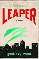 Leaper: The Misadventures of a Not-Necessarily-Super Hero
