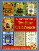 Encyclopedia of Two-Hour Craft Projects