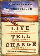 Live Your Passion, Tell Your Story, Change Your World