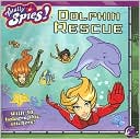 Dolphin Rescue (Totally Spies! Series)