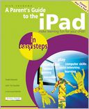 A Parent's Guide to the iPad: Make Learning Fun for Your Child