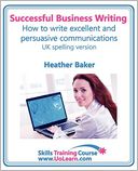 Successful business writing. How to write business letters, emails, reports, minutes and for social media. Improve your English writing and grammar. Improve your writing skills. A Skills Training Course.