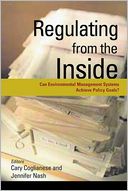 Regulating from the Inside: Can Environmental Management Systems Achieve Policy Goals