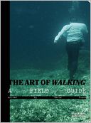 The Art of Walking: A Field Guide