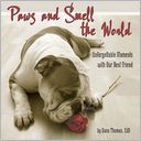 Paws and Smell the World: Extraordinary Moments with Man's Best Friend