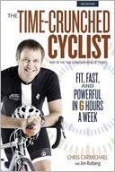 The Time-Crunched Cyclist: Fit, Fast, and Powerful in 6 Hours a Week