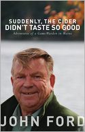 Suddenly, the Cider Didn't Taste So Good: Adventures of a Game Warden in Maine
