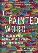 The Painted Word: A Treasure Chest of Remarkable Words and Their Origins