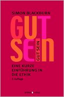 Gut sein.: Eine kurze Einfuhrung in die Ethik
