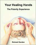 Your Healing Hands: The Polarity Experience