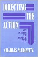 Directing the Action (Applause Acting Series): Acting and Directing in the Contemporary Theatre