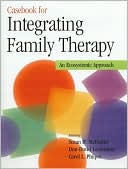Casebook for Integrating Family Therapy: An Ecosystemic Approach