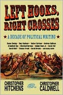 Left Hooks, Right Crosses: A Decade of Political Writing