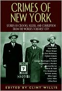 Crimes of New York: Stories of Crooks, Killers, and Corruption from the World's Tougest City
