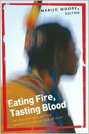Eating Fire, Tasting Blood: Breaking the Great Silence of the American Indian Holocaust