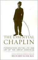 Essential Chaplin: Perspectives on the Life and Art of the Great Comedian