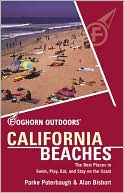 California Beaches: The Best Places to Swim, Play, Eat, and Stay on the Coast